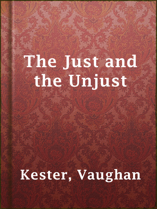 Title details for The Just and the Unjust by Vaughan Kester - Available